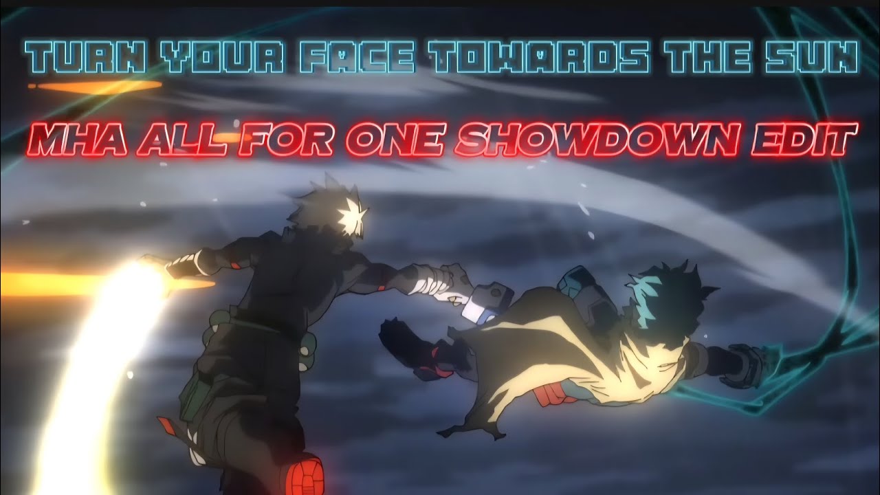 Turn Your Face Towards The Sun || MHA Showdown Edit