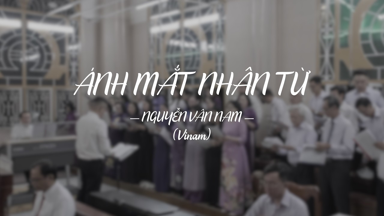 ÁNH MẮT NHÂN TỪ - Nguyễn Vân Nam - Thánh Ca Công Giáo | Ca Đoàn Hiển Linh – GX Thánh Phaolô