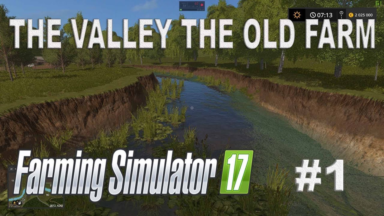 THE VALLEY THE OLD FARM EPISODE 1 FARMING SIMULATOR 17