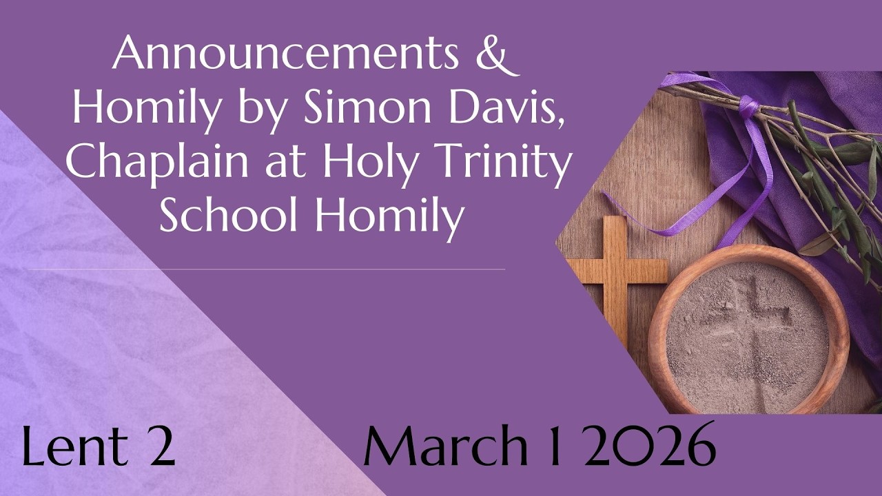 March 1 Announcements and Sermon with Simon Davis, Chaplain @ Holy Trinity School