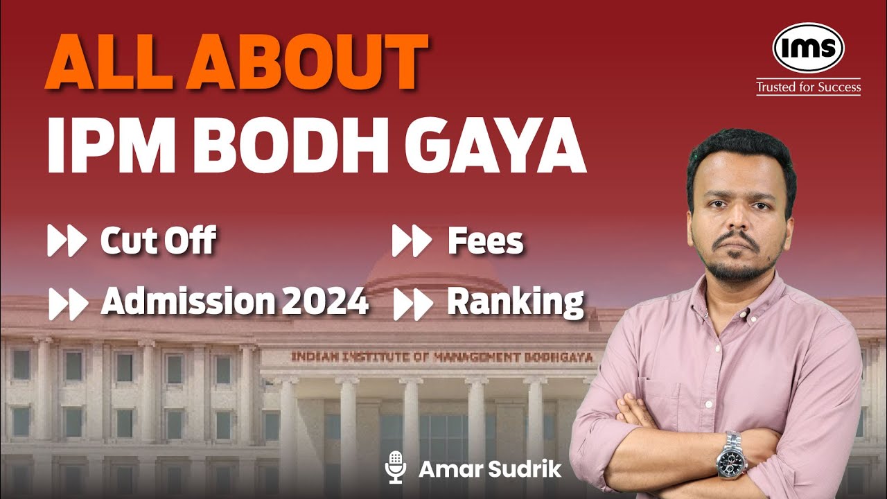 Everything about IPM Bodh Gaya | Cut-off, Fees, Admission, Ranking | Amar Sudrik