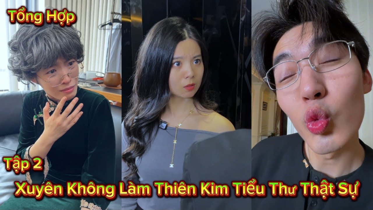 Tổng Hợp Xuyên Không Làm Thiên Kim Tiểu Thư Thật Sự Tập 2 | Vinh Dự FF