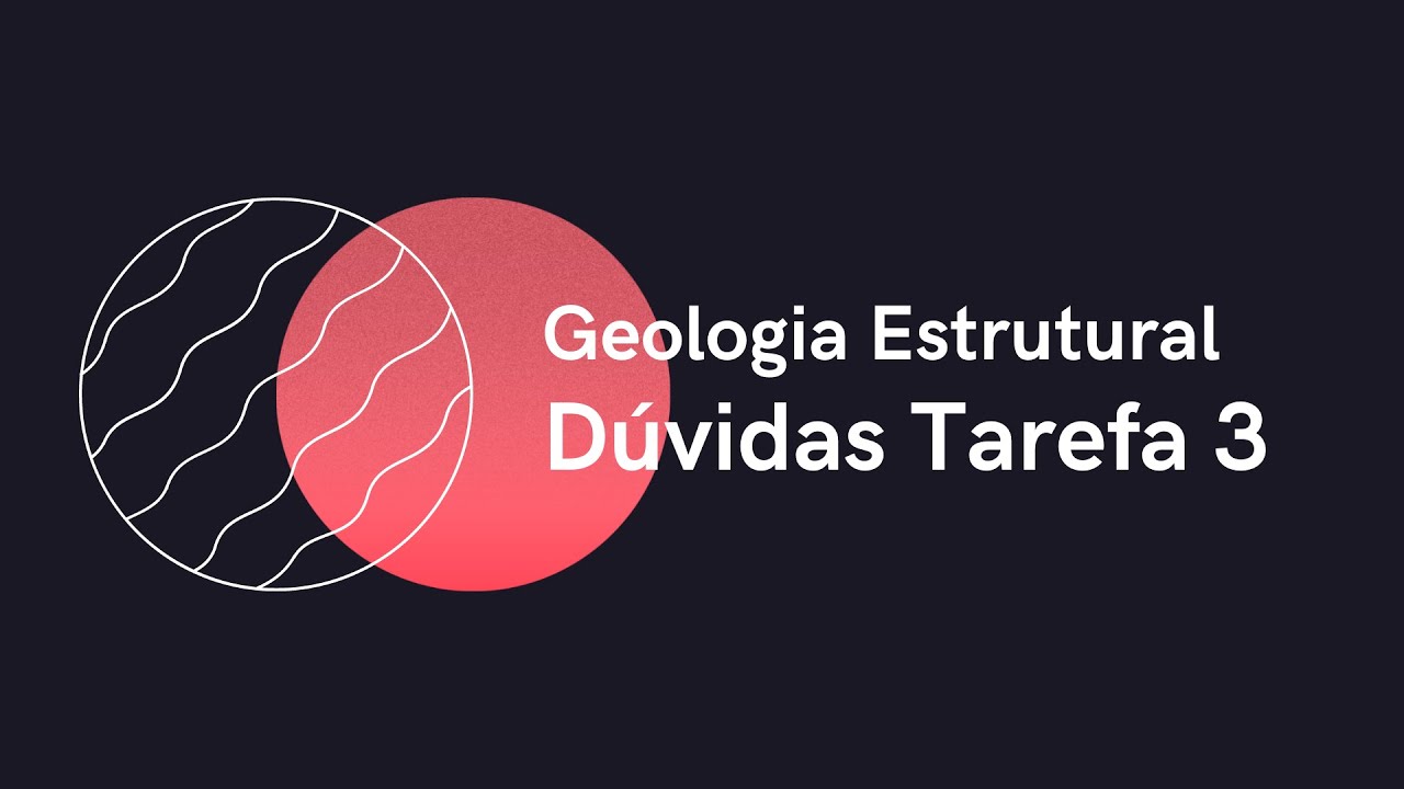 Geologia Estrutural 7 - Dúvidas Tarefa 3