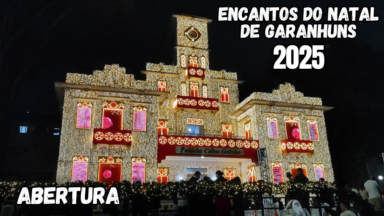ENCANTOS DO NATAL DE GARANHUNS 2025 - ABERTURA #nataldegaranhuns #encantosdonataldegaranhuns