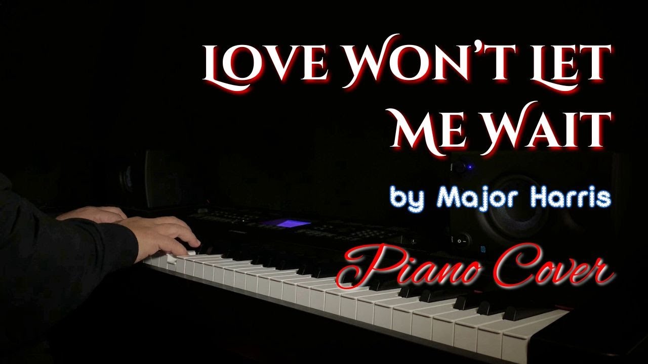 Love Won't Let Me Wait | Piano Cover