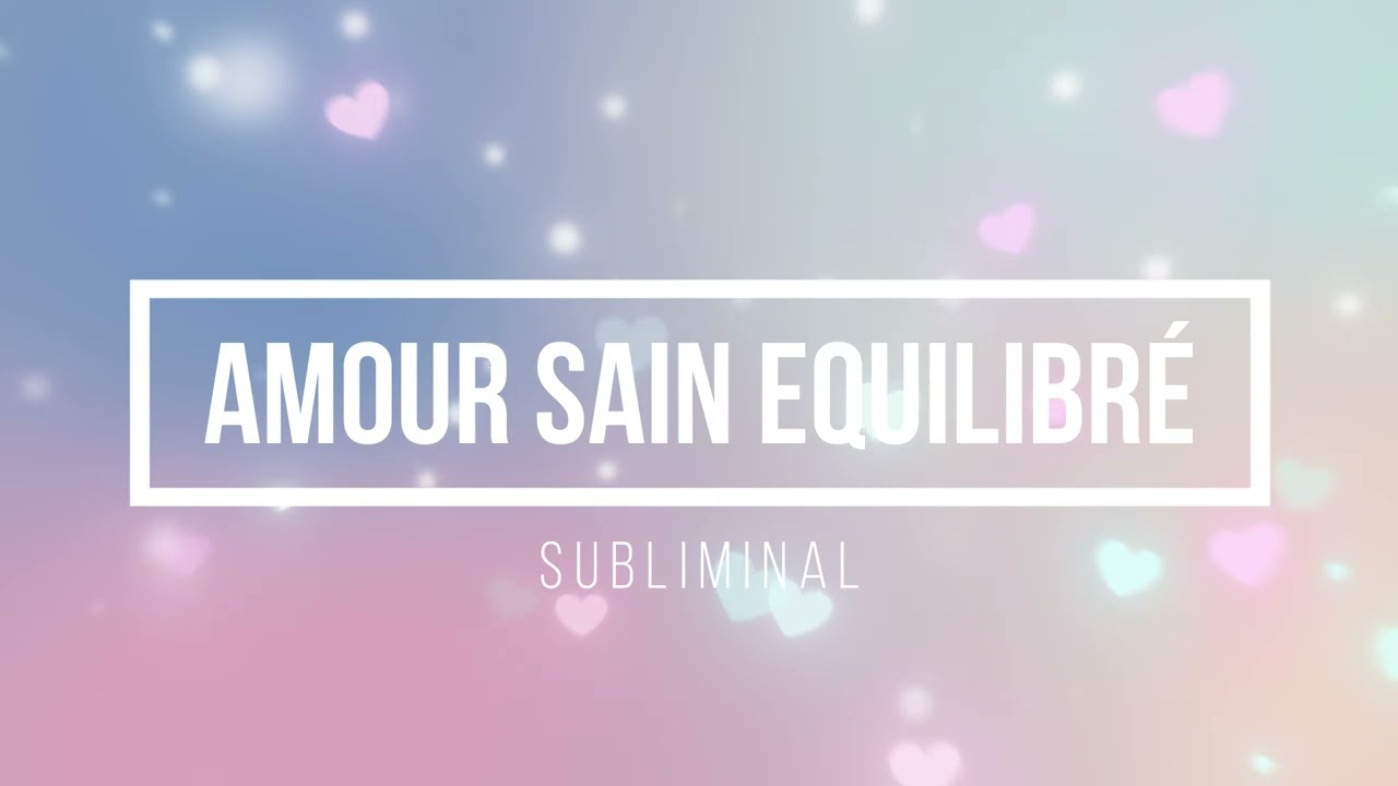💖 Attire l'amour SAIN &agrave; toi ⚖️ Subliminal ✨ Femme ♀️