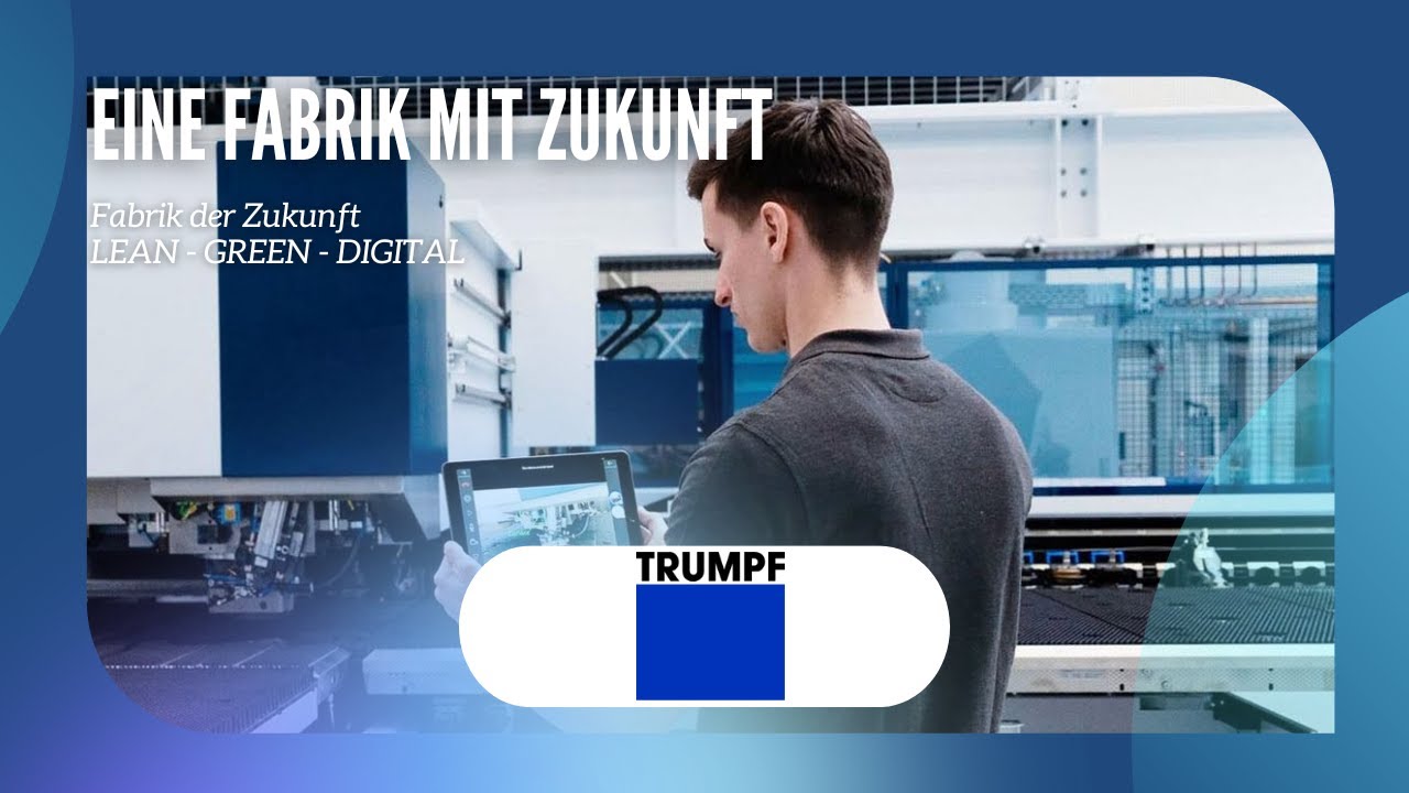 TRUMPF - Eine Fabrik mit Zukunft