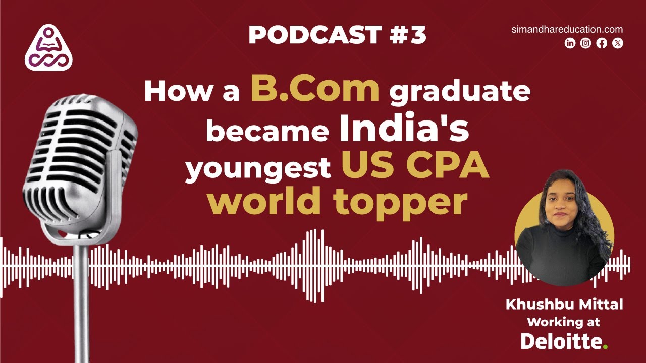 From B.Com to World Topper: Khushbu Mittal&rsquo;s Journey to India&rsquo;s Youngest US CPA | Exam Roadmap
