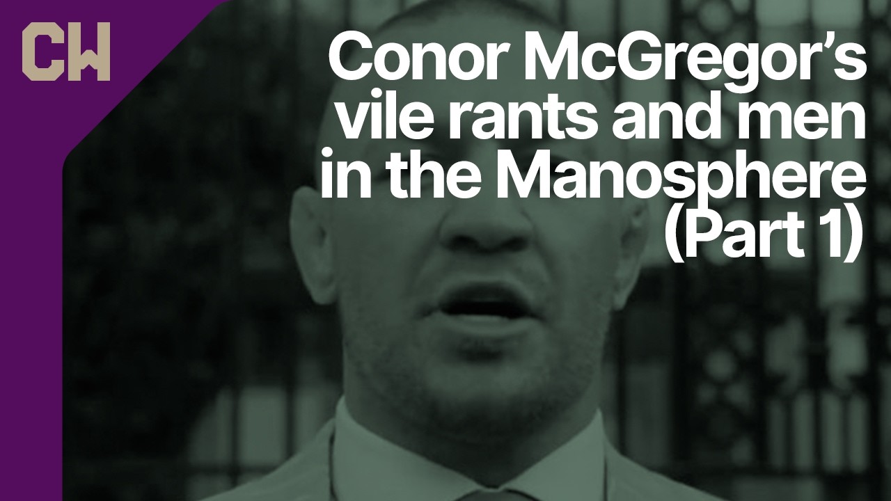 Conor McGregor’s vile rants, men in the Manosphere and an intriguing Dutch criminal (Part 1)
