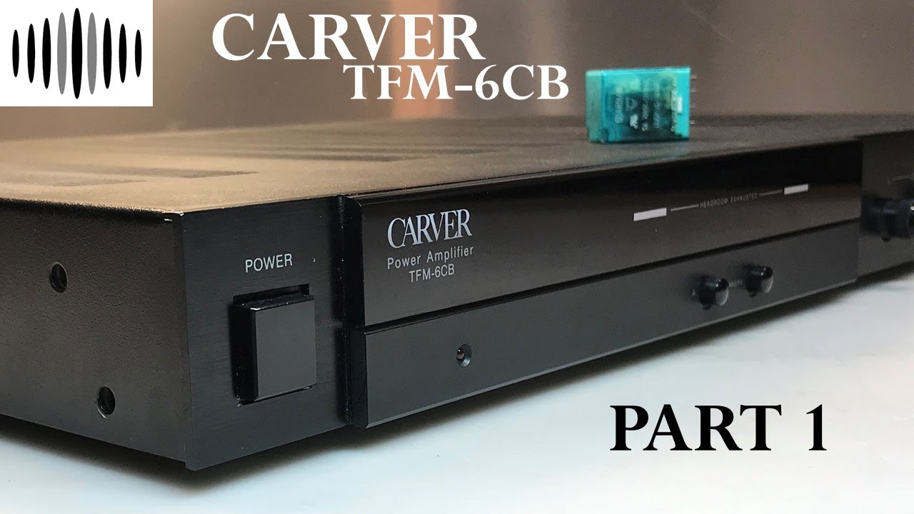 DR #28 - Carver TFM-6CB Repair - Part 1