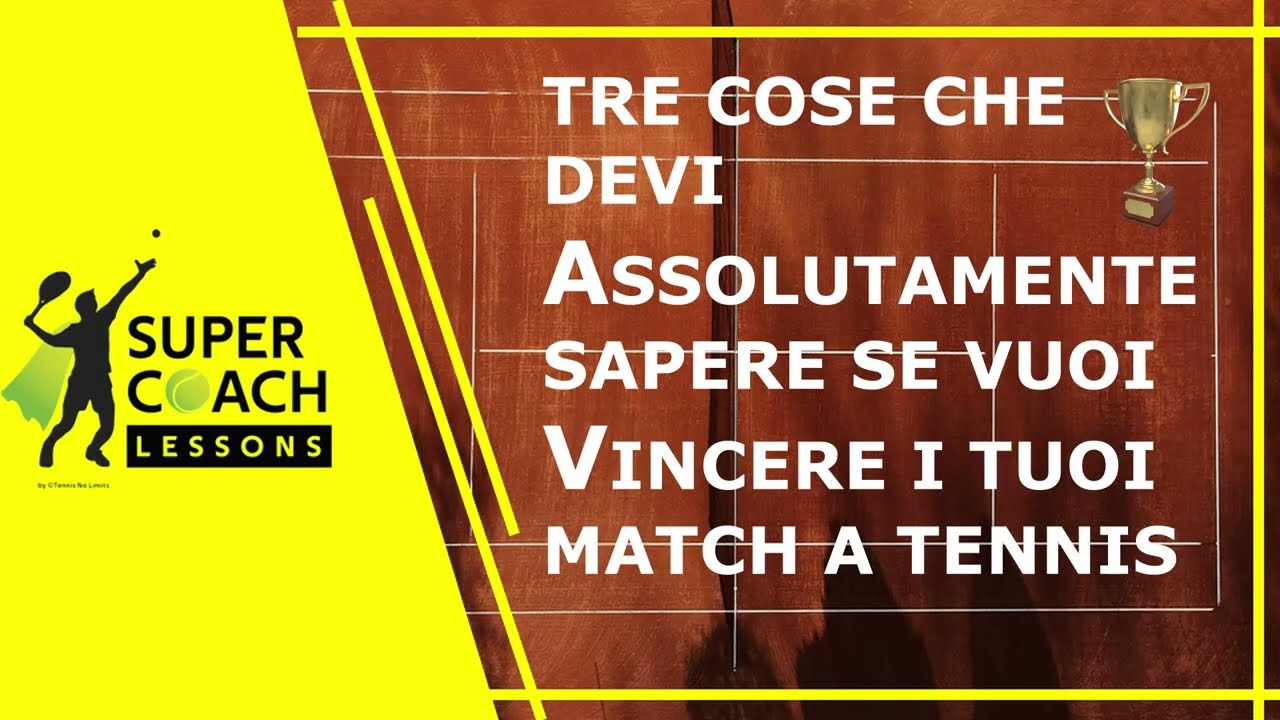 3 Cose che devi Assolutamente Sapere se vuoi Vincere i tuoi Match a Tennis