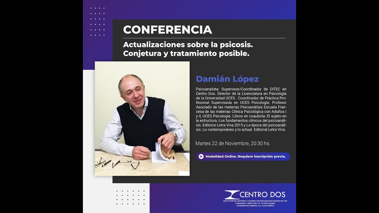 Conferencia Damián López - “Actualizaciones sobre la psicosis. Conjetura y tratamiento posible”