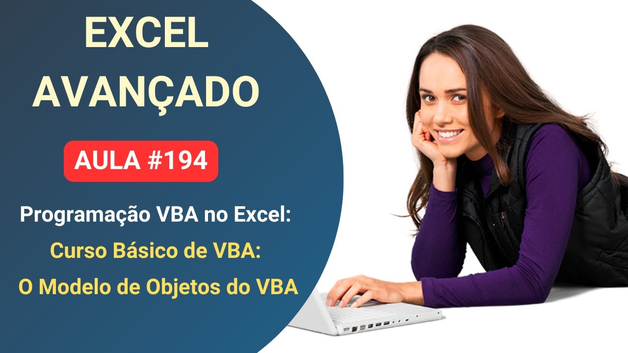 Curso de Excel Avançado e VBA - VBA Básico - Lição 194 - O Modelo de Objetos do VBA