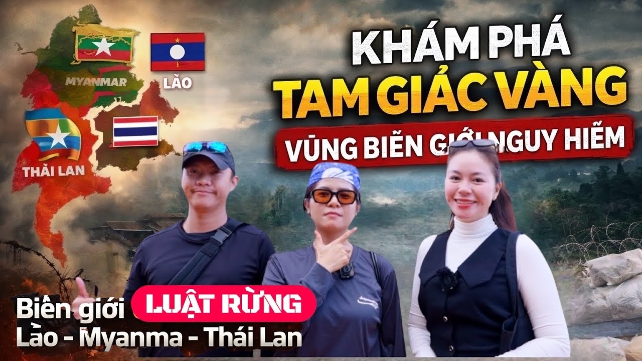 Thâm nhập TAM GIÁC VÀNG biên giới Vùng đất không luật pháp Thái Lan-Lào-Myanmar với ac Duy Nisa