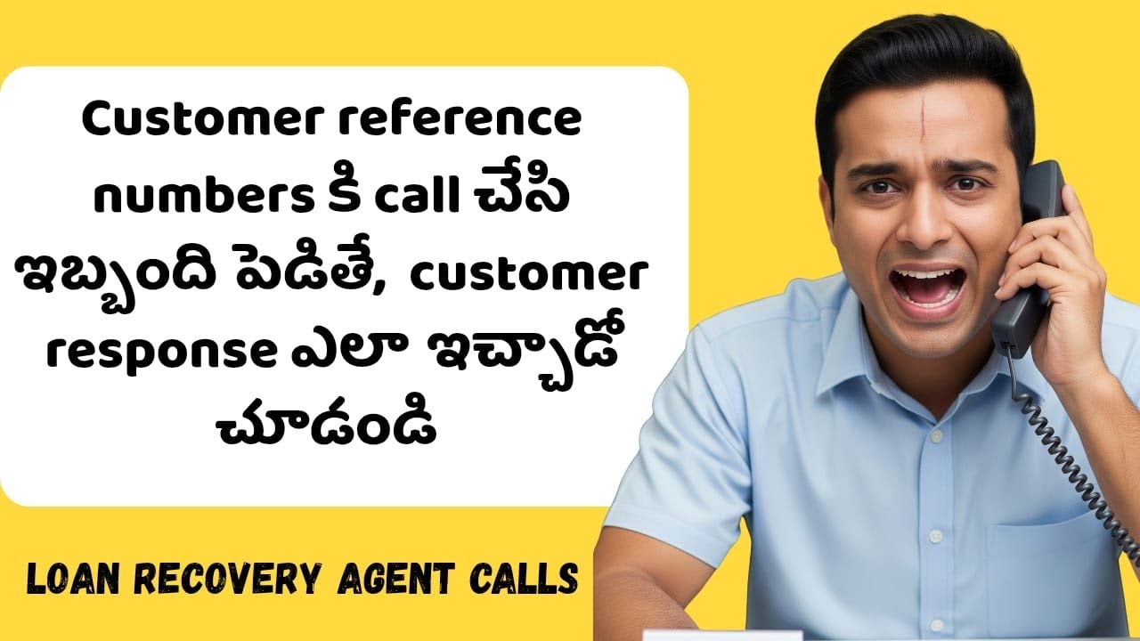 What will happen when agents irritate customer reference numbers | loan recovery agents calls | 
