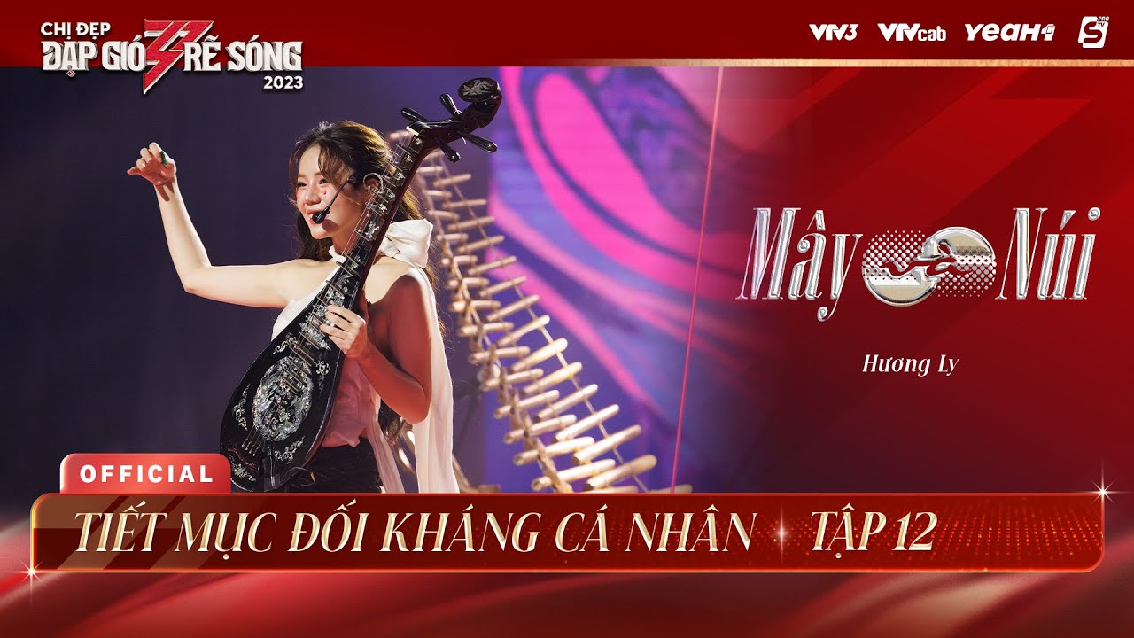 MÂY VÀ NÚI - HƯƠNG LY | TIẾT MỤC ĐỐI KHÁNG CÁ NHÂN CHỊ ĐẸP ĐẠP GIÓ RẼ SÓNG 2023