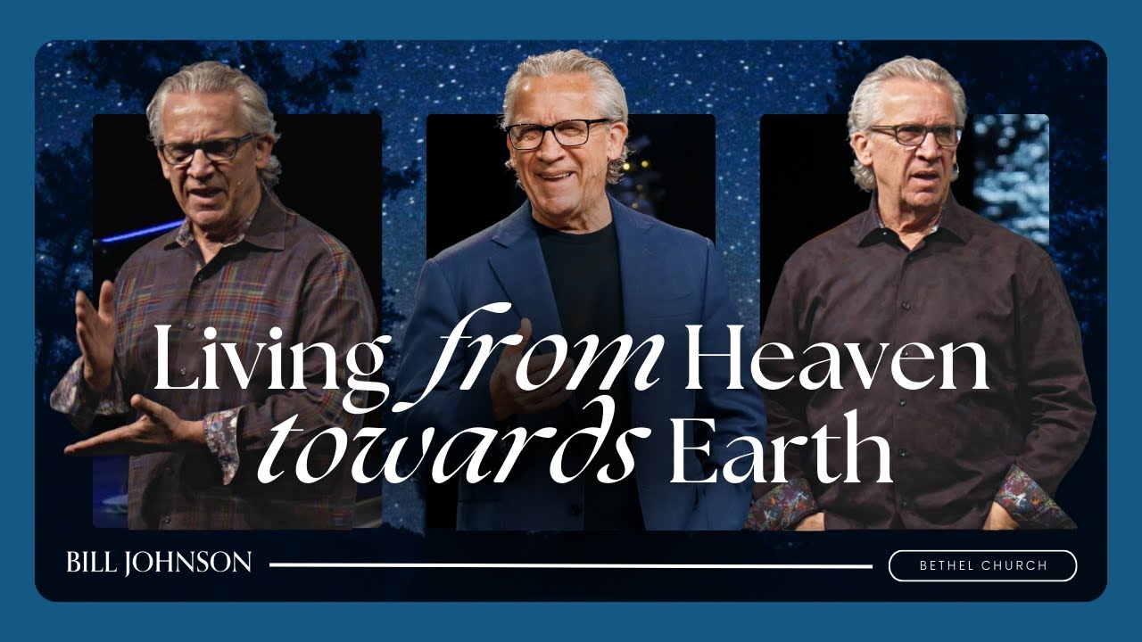 How to See From Heaven’s Perspective and Walk in Authority - Bill Johnson Sermon | Bethel Church