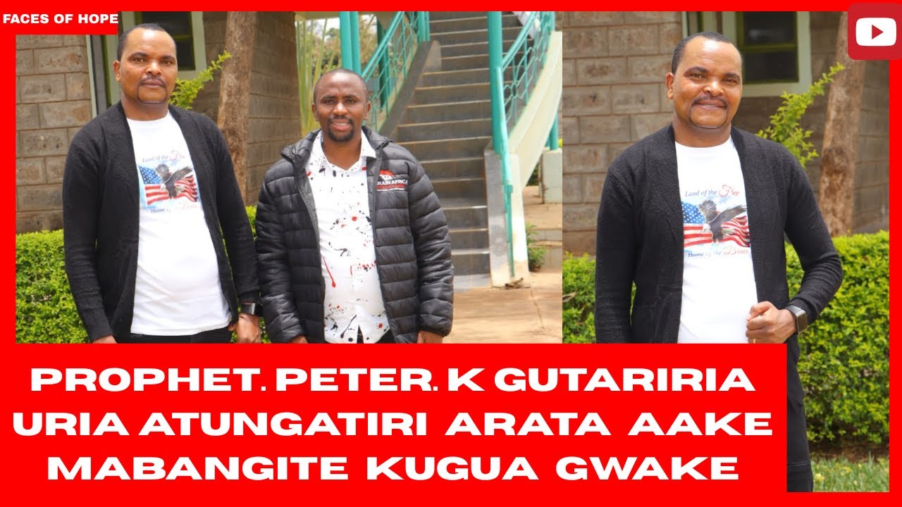 PROPHET. PETER. K GUTARIRIA  URIA ATUNGATIRI  ARATA  AAKE MABANGITE  KUGUA  GWAKE