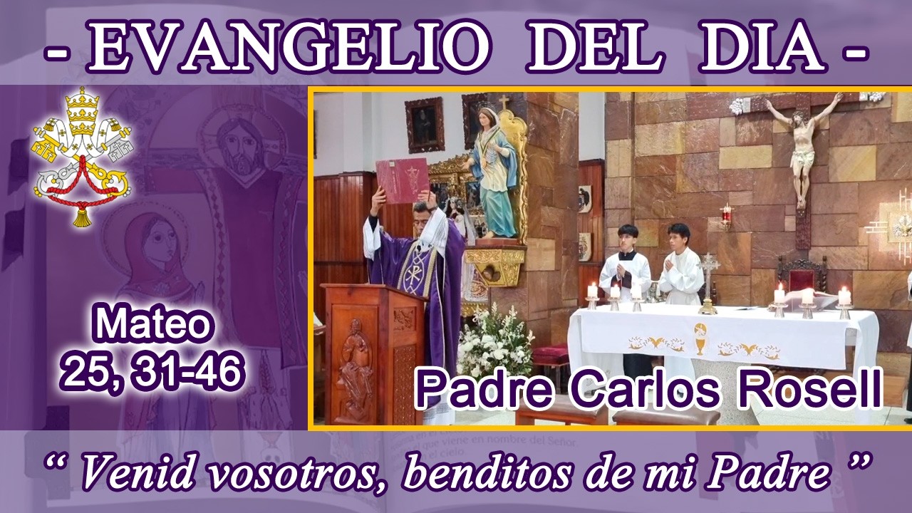 Evangelio día Lunes 23/02/26 - Padre Carlos Rosell - Mateo 25, 31-46 - El Juicio final.