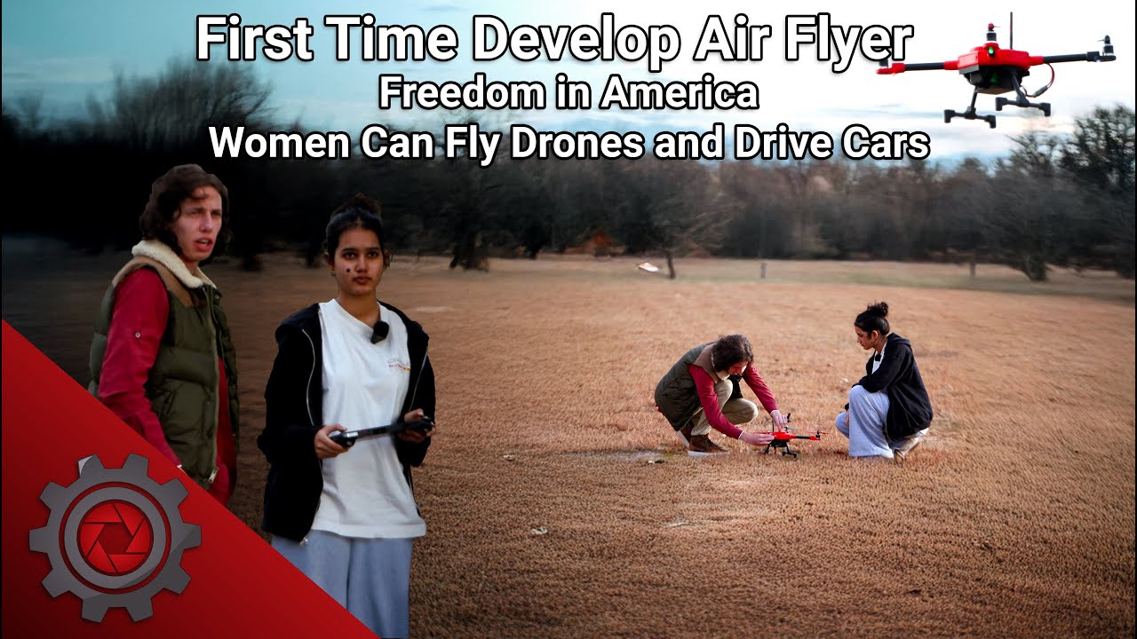 First Time Develop Air Flyer | Freedom in America - Women Can Fly Drones and Drive Cars