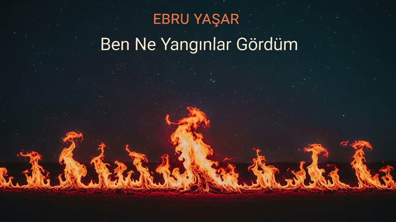 Ebru Yaşar-Ben Ne Yangınlar Gördüm [slowed-reverb]