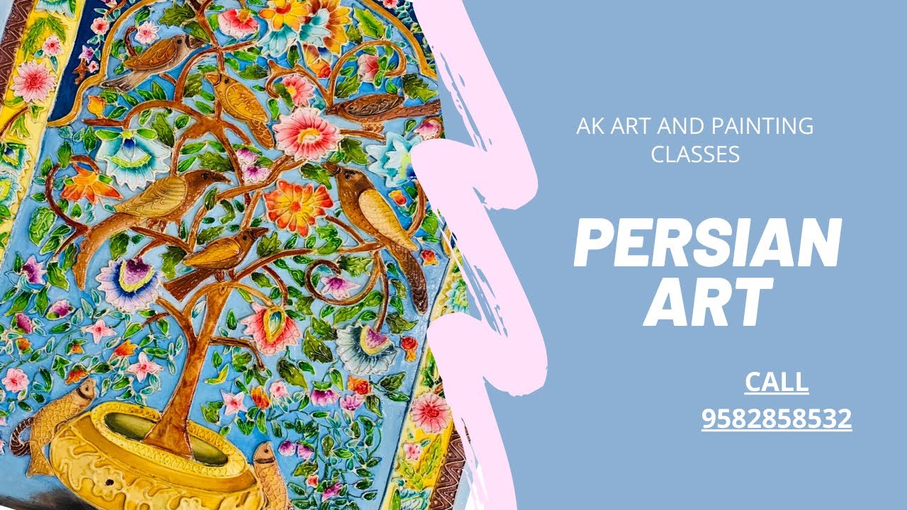 PERSIAN ART | LATEST ART | AK ART AND PAINTING CLASSES | ONLINE CLASSES | STUDIO CLASSES
