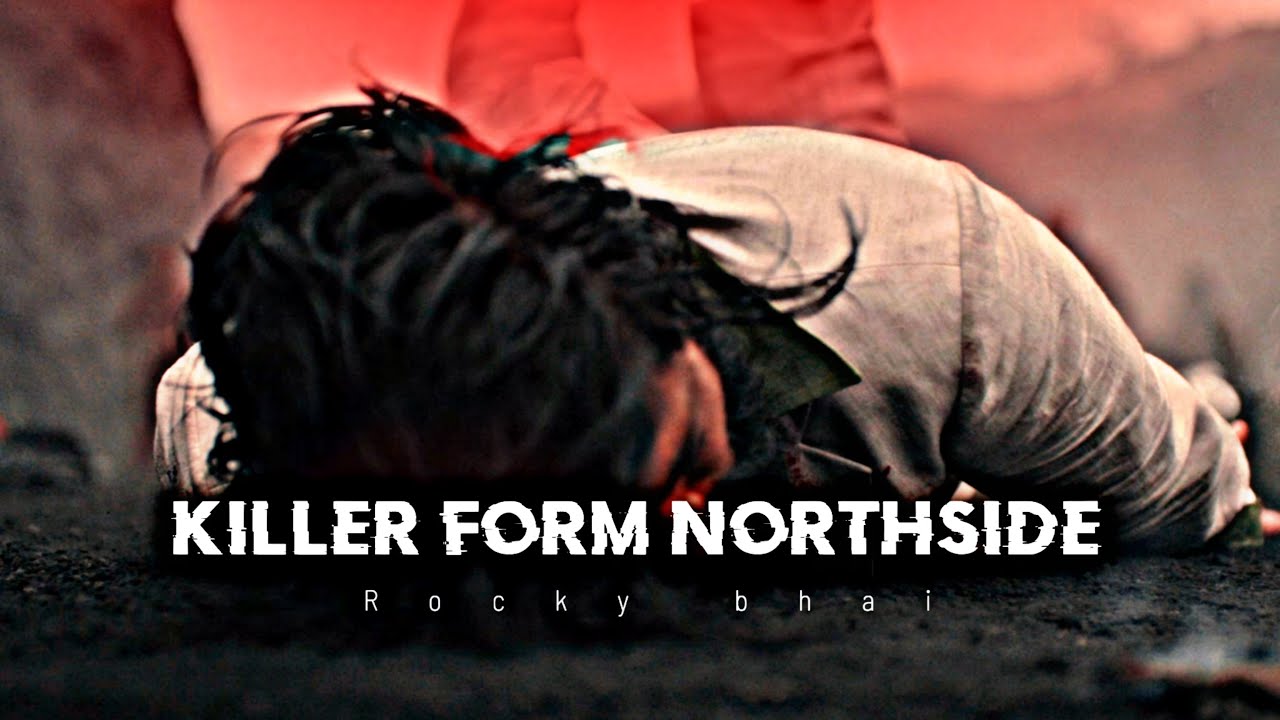 killer from northside X rocky Bhai || rocky revange || hd video || kgf chapter 2