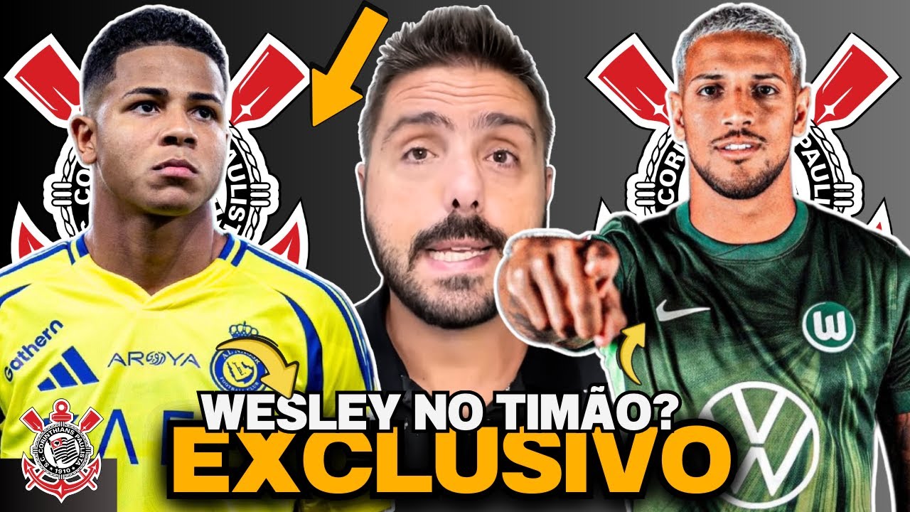 🚨EXCLUSIVO🚨| WESLEY DE VOLTA AO TIMÃO?🚨| VINI SOUZA É OFERECIDO AO CORINTHIANS!🚨| VEJA OS DETALHES!
