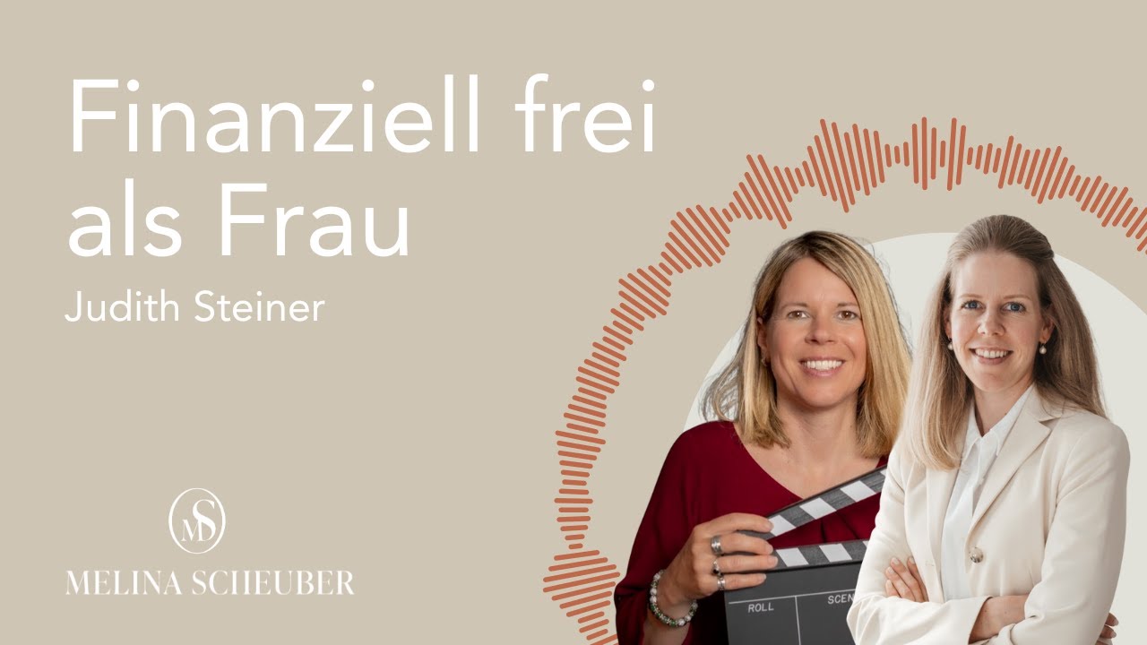 Finanziell frei als Frau: Judith Steiner über Selbstständigkeit, Mut, Familie & Gleichberechtigung