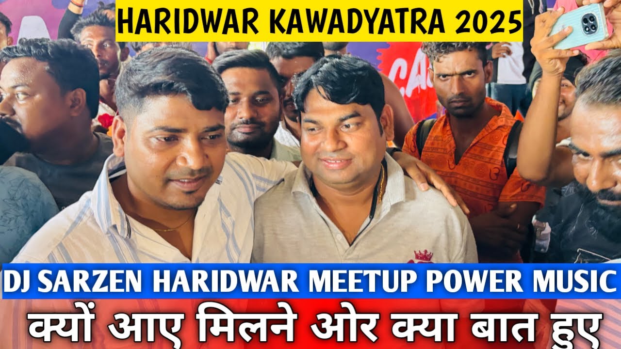 DJ SARZEN MEETUP POWER MUSIC Haridwar Kawaryatra 2025🤔😱😍 #djsarzen #powermusic