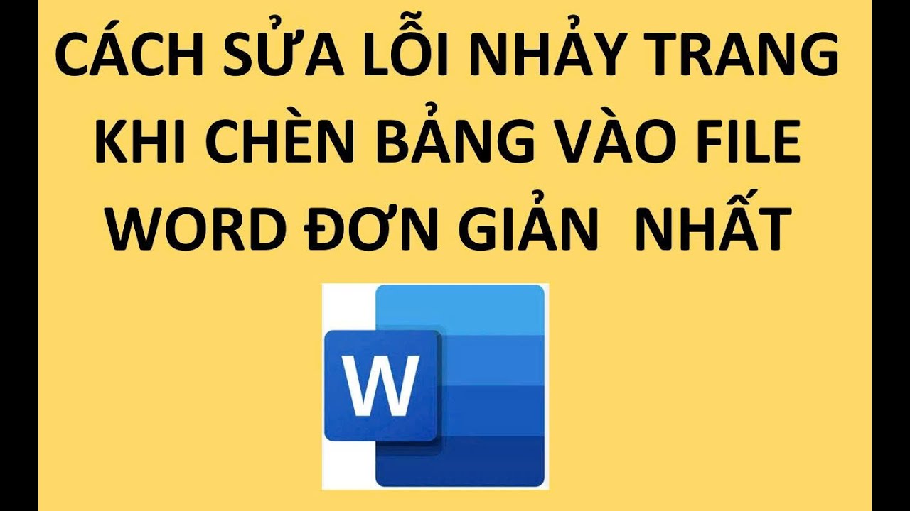 Cách sửa lỗi nhảy trang khi chèn bảng vào file Word đơn giản nhất