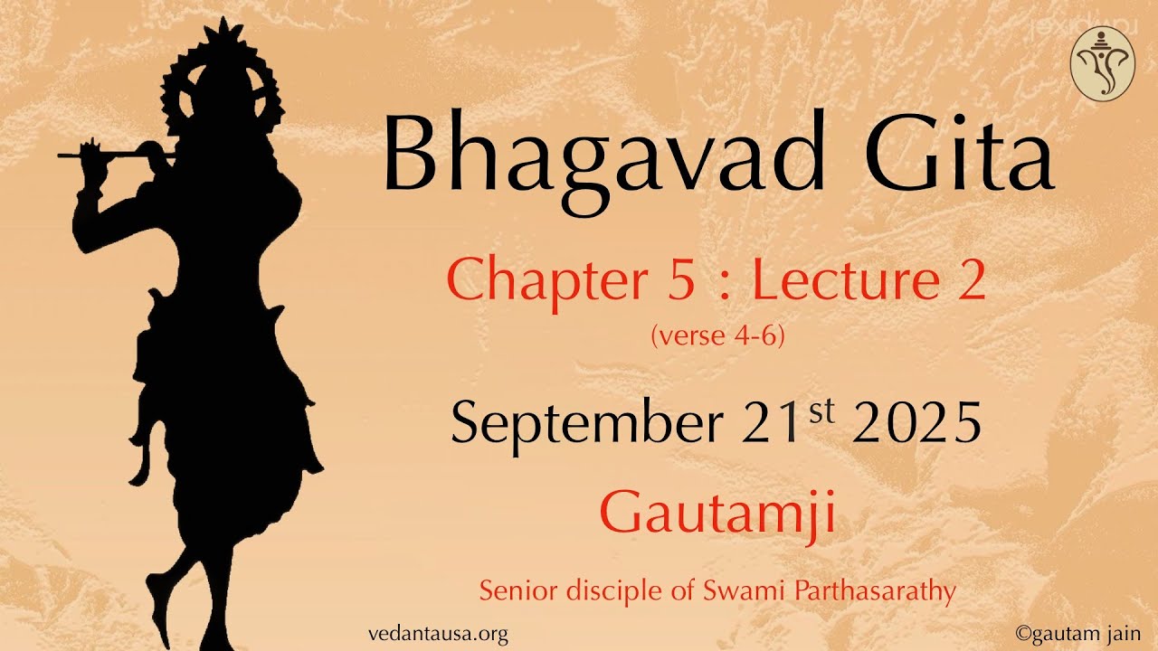 Bhagavad Gita Verse by Verse | Chapter 5 : Lecture 2  | Verse 4-6 | Sep 21