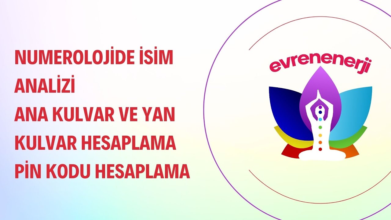 NUMEROLOJİ ANALİZİNDE ANA KULVAR,YAN KULVAR, PİN KODU, İFADE VE YAŞAM YOLU NUMARASI HESAPLANMASI