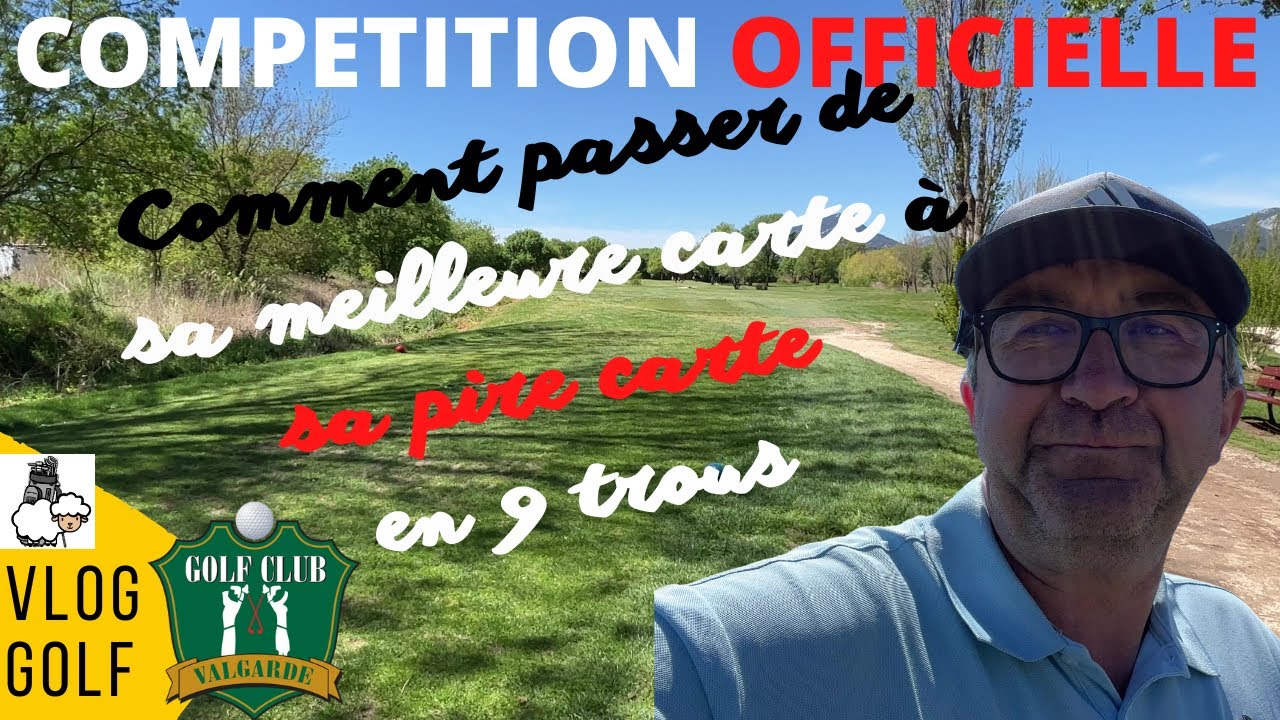 VLOG GOLF EN COMPETITION : Comment passer de sa meilleure carte à sa pire carte en 9 trous !!!!