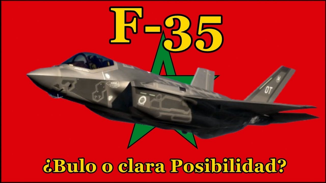 F-35 & Marruecos. ¿Un gran BULO o una clara POSIBILIDAD?