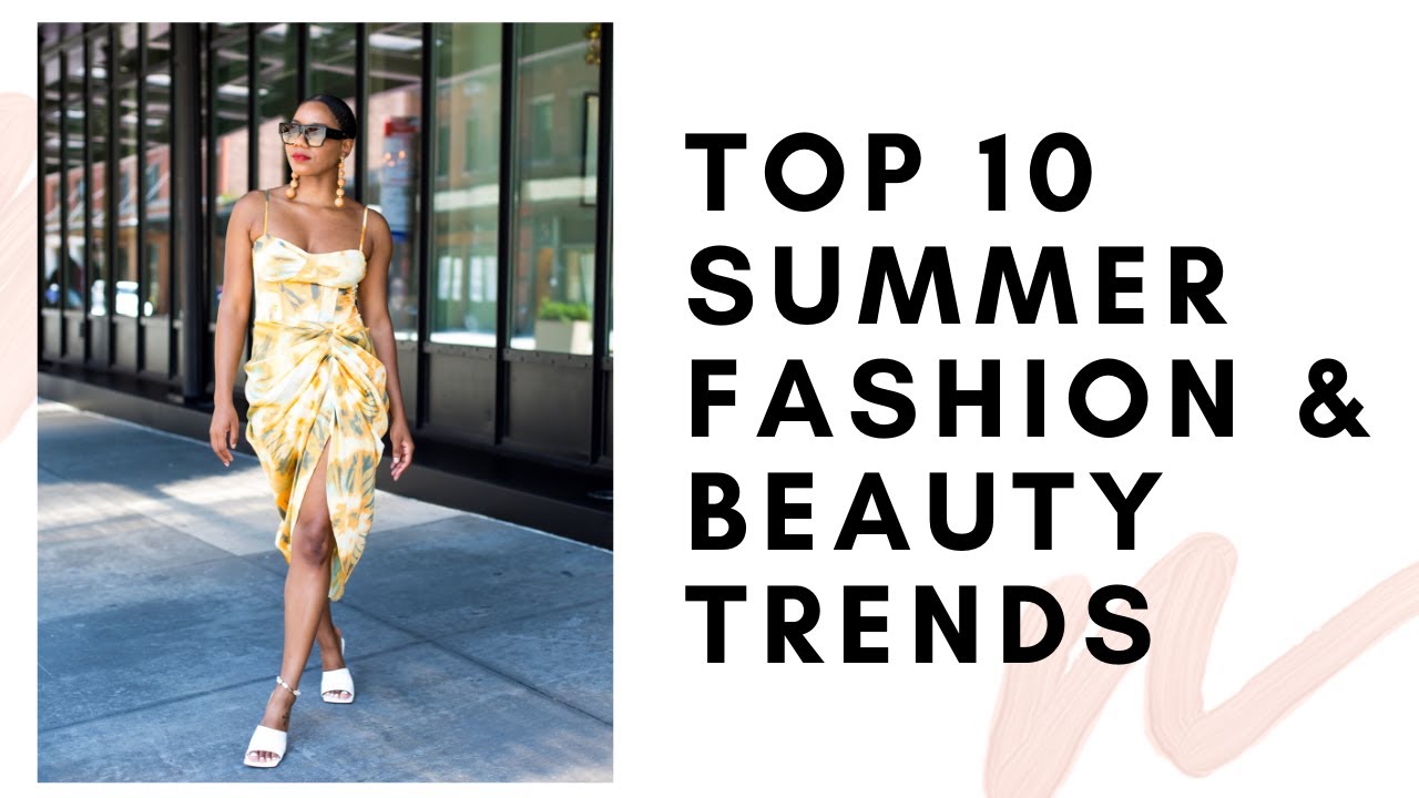 Top 10 Summer Fashion & Beauty Trends 2020 | MONROE STEELE