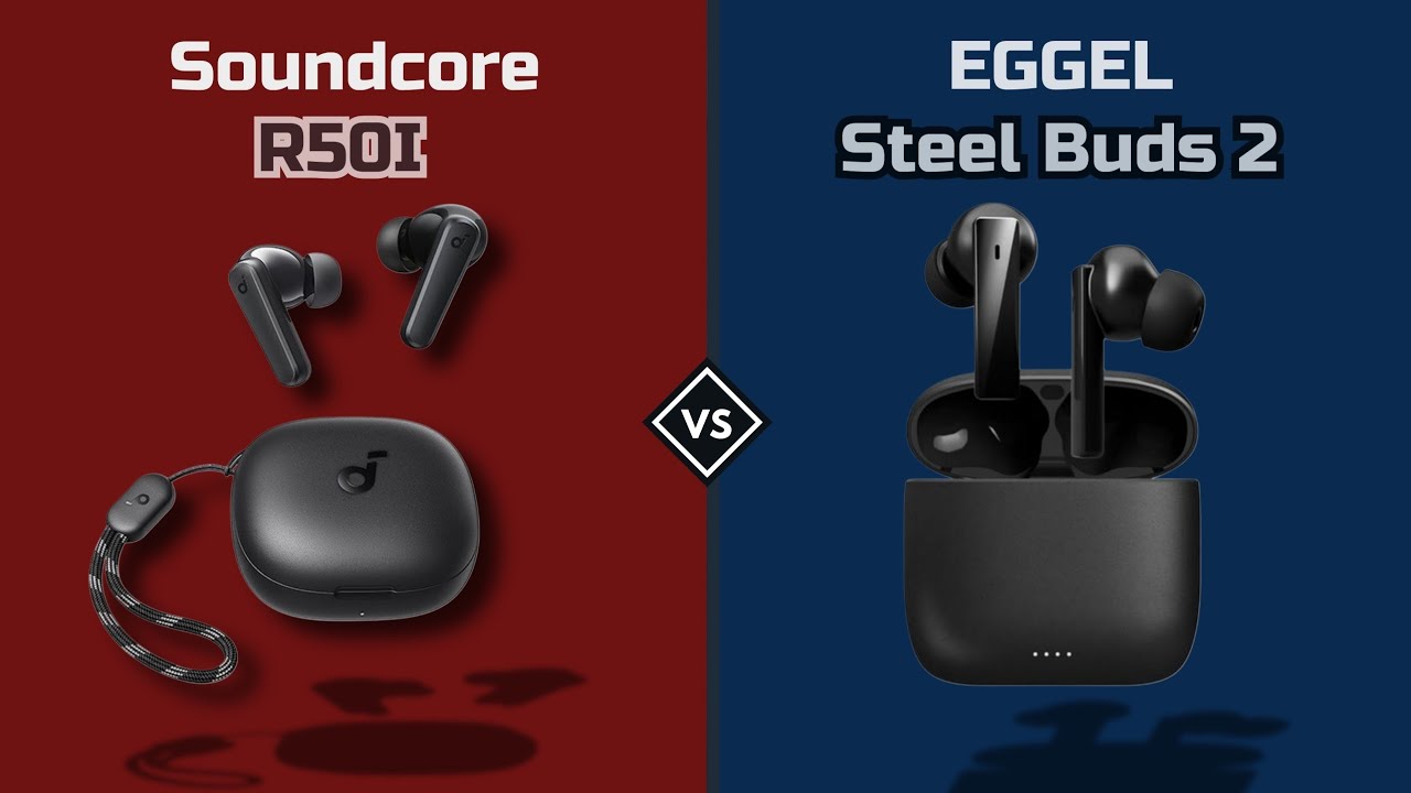 TWS EGGEL STEEL BUDS 2 VS SOUNDCORE R50I | WHICH IS BETTER?