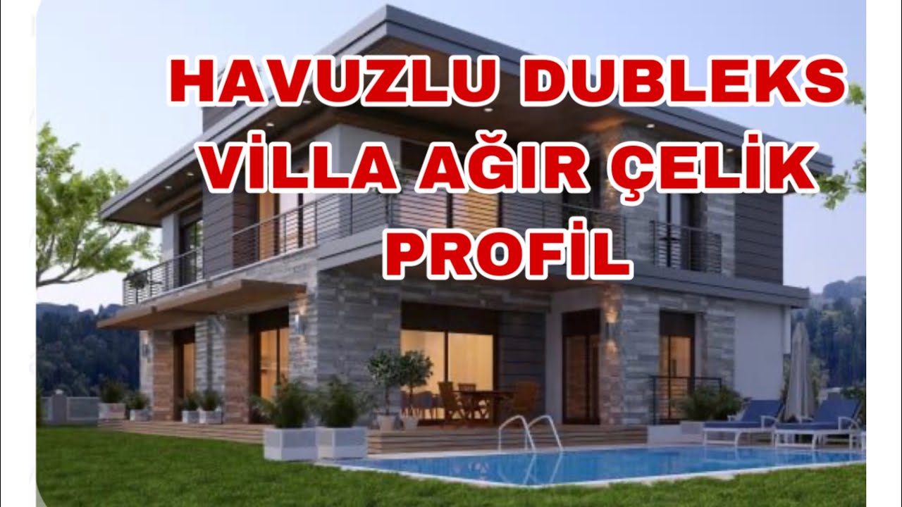 Ağır Çelik Profil Dubleks Havuzlu Villa