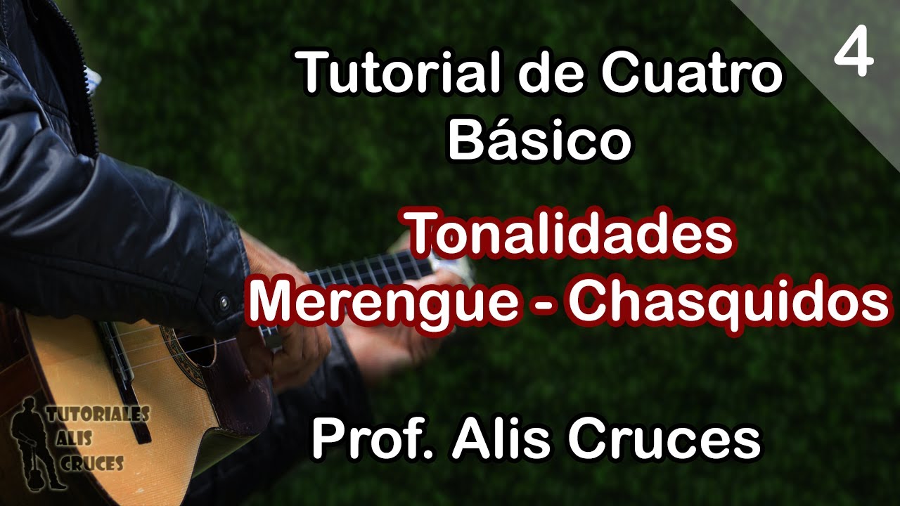 Tutorial de Cuatro Básico #4. Barras, Tonalidades, Merengue, Chasquidos. Prof. Alis Cruces