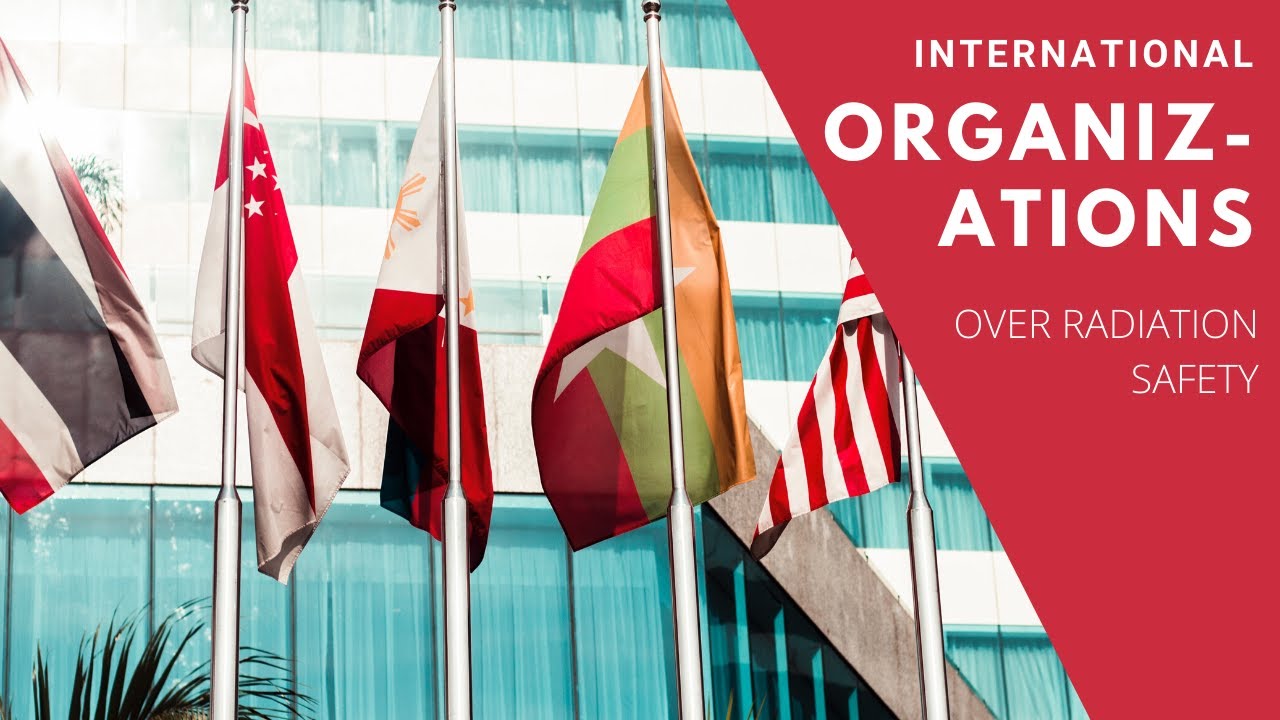 RADT 086 International Organizations Governing Radiation Safety Regulations