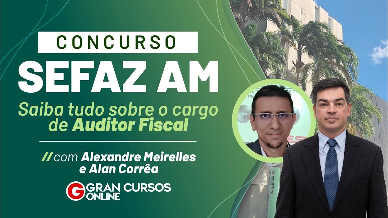 Saiba tudo sobre o cargo de Auditor Fiscal da Sefaz AM com Alexandre Meirelles e Alan Corrêa
