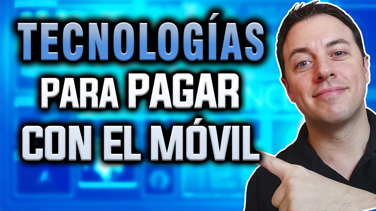 📌¿Cómo PAGAR CON EL MÓVIL o CELULAR? ►Las TECNOLOGÍAS de PAGO EXPLICADAS !!