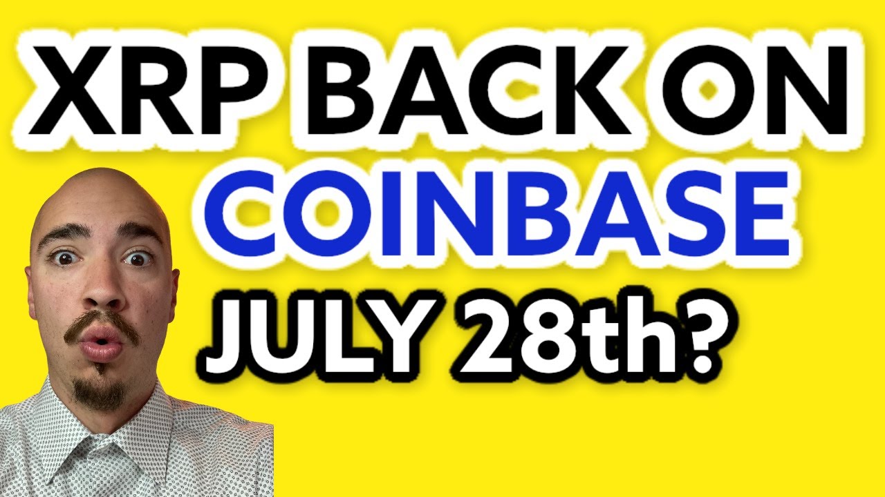 XRP BEING RELISTED ON COINBASE JULY 28TH?? (HUGE XRP RIPPLE NEWS!!!)