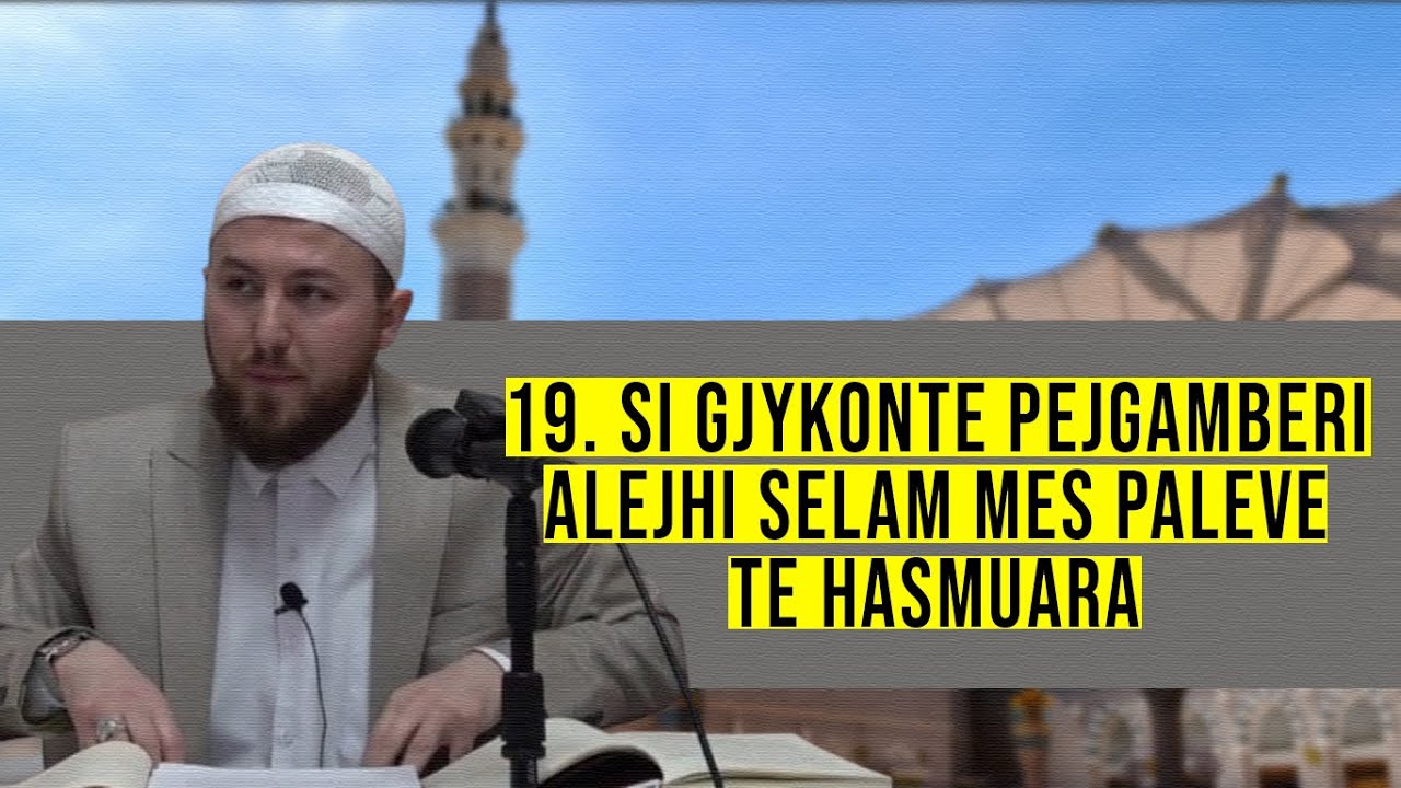 19. Si gjykonte Pejgamberi ﷺ mes palëve të hasmëruara? - Hoxhë Qëndrim Jashari