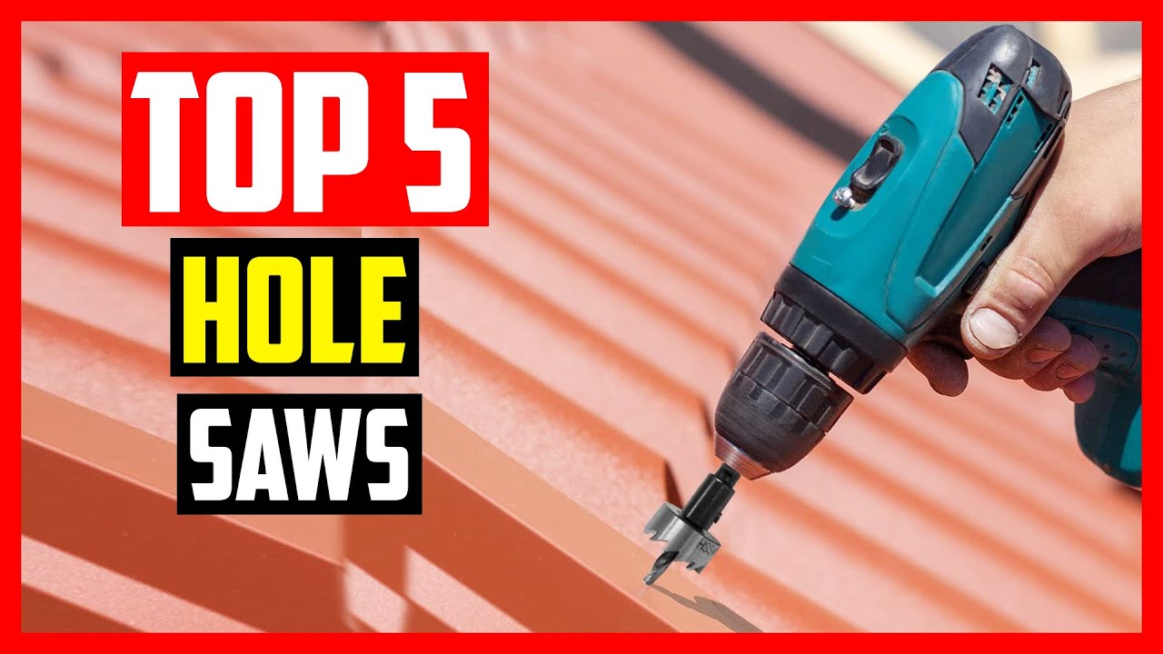 Top 5 Best Hole Saws 2021 for Cutting Thick Metal & Wood