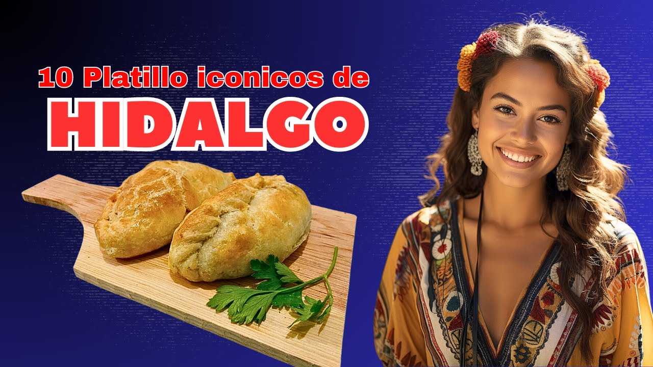 Delicias de Hidalgo🇲🇽 | &iexcl;Los 10 Platillos M&aacute;s Ic&oacute;nicos que Enamorar&aacute;n Tu Paladar!