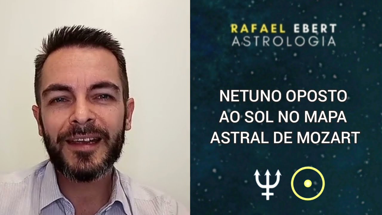 NETUNO OPOSTO AO SOL NO MAPA ASTRAL DE MOZART
