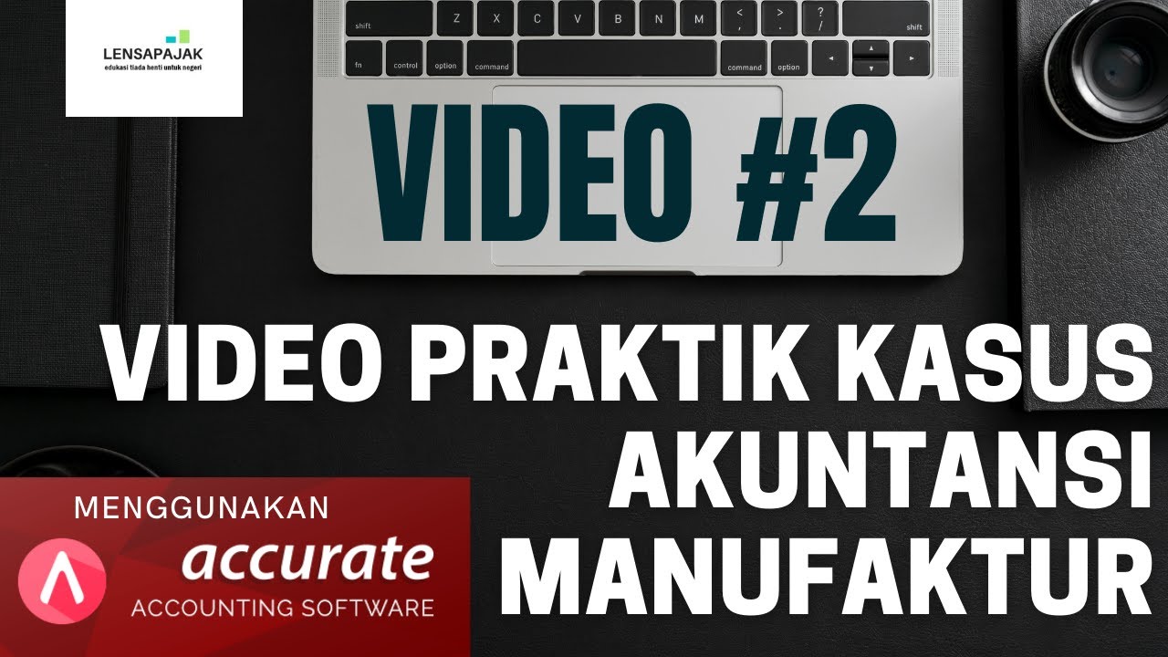 [DAY 2] Komputer Akuntansi Manufaktur (Accurate 5) - INPUT TRANSAKSI & LAPORAN KEUANGAN