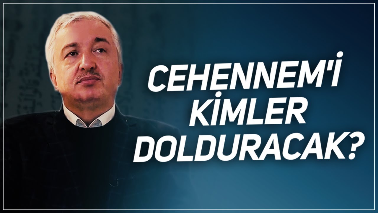 Cehennem'i dolduracak olanlar kimlerdir?- Prof.Dr. Mehmet Okuyan