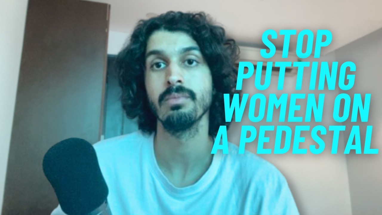 Women Are Just Human Beings Don't PEDESTALIZE Them